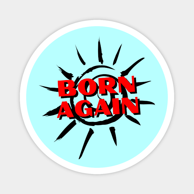 Born Again | Christian Saying Magnet by All Things Gospel